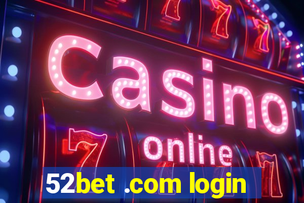 52bet .com login